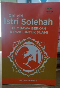 Image of CIRI-CIRI ISTRI SOLEHAH : Pembawa Berkah & Rizki Untuk Suami