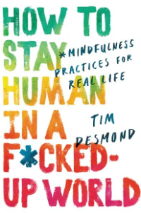 How To Stay Human In A Fucked-Up World