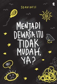 Image of MENJADI DEWASA ITU TIDAK MUDAH YA ?