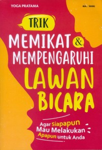 TRIK MEMIKAT &  MEMPENGARUHI LAWAN BICARA